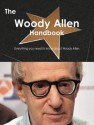 The Woody Allen Handbook - Everything You Need to Know about Woody Allen - Emily Smith