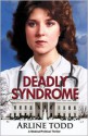 Deadly Syndrome: A Medical/Political Thriller - Arline Todd