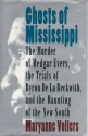 Ghosts of Mississippi: The Murder of Medgar Evers, the Trials of Byron De LA Beckwith, and the Haunting of the New South - Maryanne Vollers