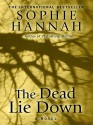 The Dead Lie Down - Sophie Hannah