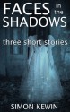 Faces in the Shadows - Simon Kewin