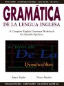 Gramatica de La Lengua Inglesa: A Complete English Grammar Workbook for Spanish Speakers - James Taylor, Nancy Stanley