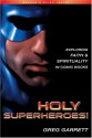 Holy Superheroes!: Exploring Faith and Spirituality in Comic Books - Greg Garrett