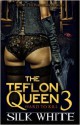 The Teflon Queen PT 3 - Silk White