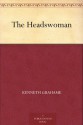 The Headswoman - Kenneth Grahame, Marcia Lane Foster