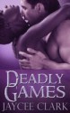 Deadly Games - Jaycee Clark