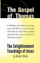 The Gospel of Thomas: The Enlightenment Teachings of Jesus - Robert Wolfe