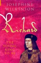 Richard: The Young King To Be (Richard III, #1) - Josepha Josephine Wilkinson