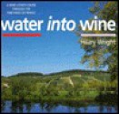 Water Into Wine: A Wine Lover's Cruise Through the Vineyards of France - Hilary Wright