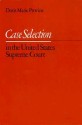 Case Selection in the United States Supreme Court - Doris Marie Provine