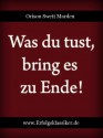 Was du tust, bring es zu Ende! (Erfolgsklassiker) (German Edition) - Orison Swett Marden, Max Christlieb