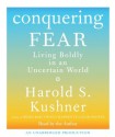 Conquering Fear: Living Boldly in an Uncertain World - Harold S. Kushner