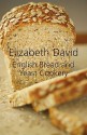 English Bread And Yeast Cookery - Elizabeth David