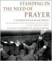 Standing in the Need of Prayer: A Celebration of Black Prayer - Coretta King, New York Public Library Staff, Schomburg Ctr for Resrch in Black Cultur