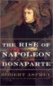 The Rise Of Napoleon Bonaparte - Robert B. Asprey