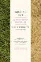 Missing Out: In Praise of the Unlived Life - Adam Phillips