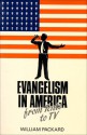 Evangelism in America: From Tents to TV - William Packard