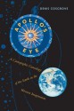 Apollo's Eye: A Cartographic Genealogy of the Earth in the Western Imagination - Denis Cosgrove