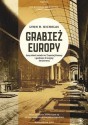 Grabież Europy.Losy dzieł sztuki w Trzeciej Rzeszyi podczas II wojny światowej - Lynn H. Nicholas, Barbara Sławomirska