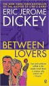 Between Lovers - Eric Jerome Dickey