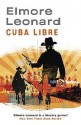 Cuba Libre - Elmore Leonard