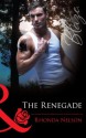 The Renegade (Mills & Boon Blaze) - Rhonda Nelson