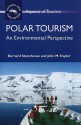 Polar Tourism: An Environmental Perspective - Bernard Stonehouse, John Snyder