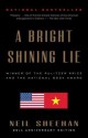 A Bright Shining Lie: John Paul Vann and America in Vietnam - Neil Sheehan