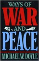 Ways of War and Peace: Realism, Liberalism, and Socialism - Michael W. Doyle