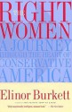 The Right Women: A Journey Through the Heart of Conservative America - Elinor Burkett