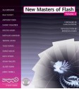 New Masters of Flash: Volume 3 - Ola Bergner, Todd Marks, Adam Phillips, Anthony Eden, Kristin Henry, Oliver Shaw, Jared Tarbell, Keith Peters, Danny Franzreb, Billy Bussey, Shane Mielke, Nathalie Lawhead, Simone Legno