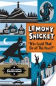 "Who Could That Be at This Hour?" - Seth, Lemony Snicket