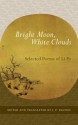 Bright Moon, White Clouds: Selected Poems of Li Po - J. P. Seaton, Li Bai