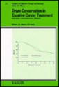 Organ Conservation in Curative Cancer Treatment: Indications, Contraindications, Methods: 27th Annual San Francisco Cancer Symposium, San Francisco, C - John Meyer, John L. Meyer