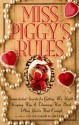 Miss Piggy's Rules: Swine-Tested Secrets for Catching Mr. Right, Keeping Him & Throwing Him Back When You'Ve Had Enough - Jim Lewis