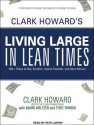 Clark Howard's Living Large in Lean Times: 250+ Ways to Buy Smarter, Spend Smarter, and Save Money - Clark Howard, Mark Meltzer, Theo Thimou, Pete Larkin