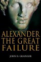 Alexander the Great Failure: The Collapse of the Macedonian Empire (Hambledon Continuum) - John D. Grainger