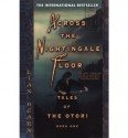 Across the Nightingale: Book One of the Epic Tales of Otori - Lian Hearn