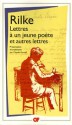 Lettres À Un Jeune Poète et Autres Lettres - Rainer Maria Rilke