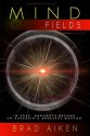 MIND FIELDS - Brad Aiken