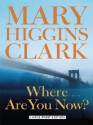 Where Are You Now? - Mary Higgins Clark