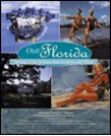 Our Florida: Heritage of the Sunshine State in Stories and Photos - Michael Dregni, Voyageur Press Staff