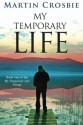 My Temporary Life - Martin Crosbie