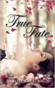 True Fate (True Fate #1) - Shayna Varadeaux