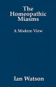 The Homeopathic Miasms: A Modern View - Ian Watson