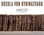 Ursula von Rydingsvard: Working - Patricia C. Phillips, Helaine Posner