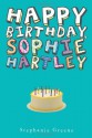 Happy Birthday, Sophie Hartley - Stephanie Greene