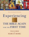 Experiencing the Bible Again for the First Time - Tim Scorer, Marcus J. Borg