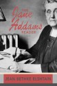 The Jane Addams Reader - Jean Bethke Elshtain, Jane Addams