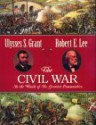 The Civil War: In the Words of Its Greatest Commanders : Personal Memoirs of U.S. Grant : Memoirs of Robert E. Lee - Ulysses S. Grant, Robert E. Lee, Armistead L. Long